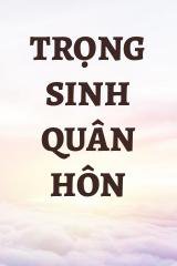 Trọng Sinh Quân Hôn