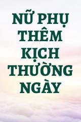 Nữ Phụ Thêm Kịch Thường Ngày