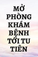 Mở Phòng Khám Bệnh Tới Tu Tiên