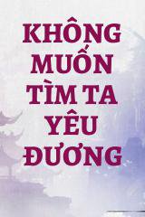 Không Muốn Tìm Ta Yêu Đương