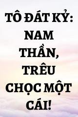 Tô Đát Kỷ: Nam Thần, Trêu Chọc Một Cái!