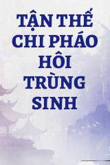 Tận Thế Chi Pháo Hôi Trùng Sinh