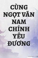 Cùng Ngọt Văn Nam Chính Yêu Đương