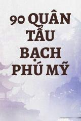 90 Quân Tẩu Bạch Phú Mỹ