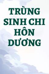 Trùng Sinh Chi Hôn Dương