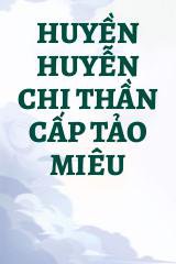 Huyền Huyễn Chi Thần Cấp Tảo Miêu