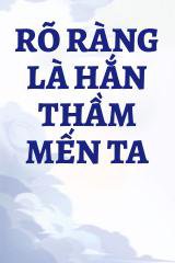 Rõ Ràng Là Hắn Thầm Mến Ta