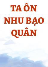 Ta Ôn Nhu Bạo Quân