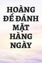 Hoàng Đế Đánh Mặt Hàng Ngày