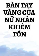 Bàn Tay Vàng Của Nữ Nhân Khiêm Tốn