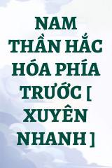 Nam Thần Hắc Hóa Phía Trước [ Xuyên Nhanh ]