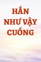 Hắn Như Vậy Cuồng