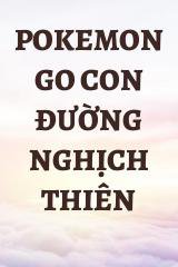 Pokemon GO Con Đường Nghịch Thiên