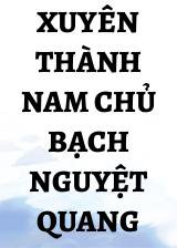 Xuyên Thành Nam Chủ Bạch Nguyệt Quang