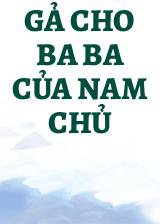 Gả Cho Ba Ba Của Nam Chủ