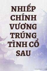 Nhiếp Chính Vương Trúng Tình Cổ Sau