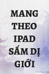 Mang Theo IPad Sấm Dị Giới