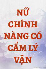 Nữ Chính Nàng Có Cẩm Lý Vận