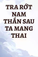 Tra Rớt Nam Thần Sau Ta Mang Thai