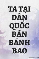 Ta Tại Dân Quốc Bán Bánh Bao