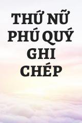 Thứ Nữ Phú Quý Ghi Chép