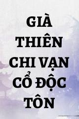 Già Thiên Chi Vạn Cổ Độc Tôn