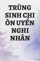 Trùng Sinh Chi Ôn Uyển Nghi Nhân