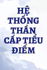 Hệ Thống Thần Cấp Tiểu Điếm