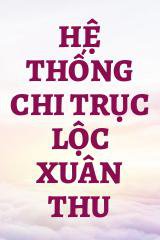 Hệ Thống Chi Trục Lộc Xuân Thu