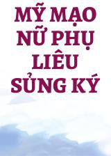 Mỹ Mạo Nữ Phụ Liêu Sủng Ký