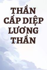 Thần Cấp Diệp Lương Thần