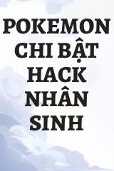 Pokemon Chi Bật Hack Nhân Sinh