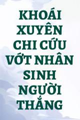 Khoái Xuyên Chi Cứu Vớt Nhân Sinh Người Thắng