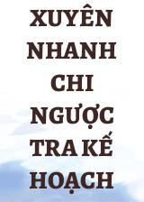 Xuyên Nhanh Chi Ngược Tra Kế Hoạch