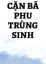 Cặn Bã Phu Trùng Sinh