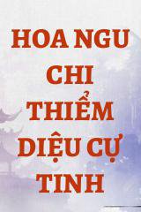 Hoa Ngu Chi Thiểm Diệu Cự Tinh