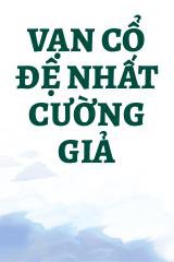 Vạn Cổ Đệ Nhất Cường Giả