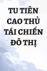 Tu Tiên Cao Thủ Tái Chiến Đô Thị