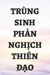 Trùng Sinh Phản Nghịch Thiên Đạo