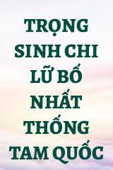 Trọng Sinh Chi Lữ Bố Nhất Thống Tam Quốc