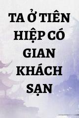 Ta Ở Tiên Hiệp Có Gian Khách Sạn