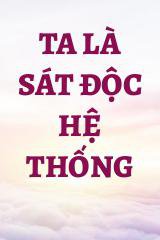 Ta Là Sát Độc Hệ Thống