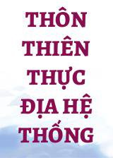 Thôn Thiên Thực Địa Hệ Thống