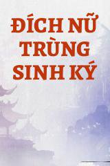 Đích Nữ Trùng Sinh Ký