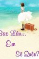 Bao Lâu...em Sẽ Quên?