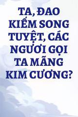 Ta, Đao Kiếm Song Tuyệt, Các Ngươi Gọi Ta Mãng Kim Cương?