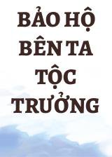 Bảo Hộ Bên Ta Tộc Trưởng