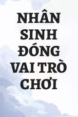 Nhân Sinh Đóng Vai Trò Chơi