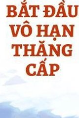 Bắt Đầu Vô Hạn Thăng Cấp (Bản Dịch)