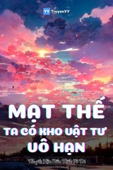 Mạt Thế: Ta Có Kho Vật Tư Vô Hạn